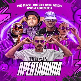 Foto da capa: Apertadinha - MC Saci - MC Di Magrin - MC Trovão - Mc Edu - Diego no Beat