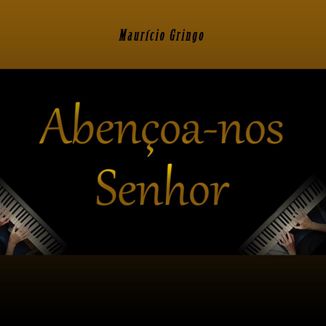 Foto da capa: Abençoa-nos Senhor - Maurício Gringo