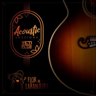 Foto da capa: Flor De Laranjeira (Acoustic Sessions)