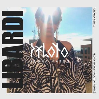 Foto da capa: Flora Matos, Libardi - Piloto ( Libardi Eletro Remix)