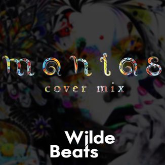 Foto da capa: Wilde Beats -  Manias (Cover Mix)