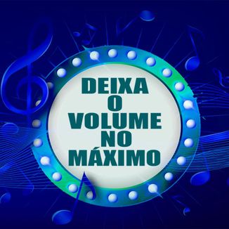 Foto da capa: Deixa o Volume no Máximo