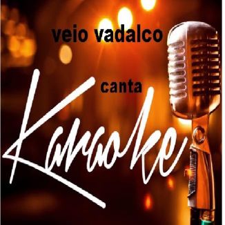 Foto da capa: Veio Vadalco Canta Karaoké