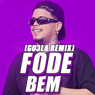 Foto da capa: Fode Bem (GU3LA Remix)