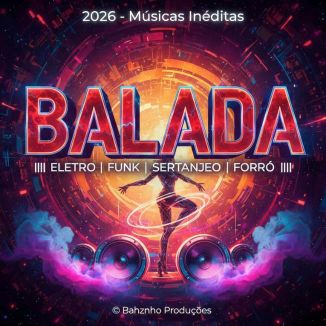 Foto da capa: Balada 2026 - (Eletro, Funk, Sertanejo, Forró)