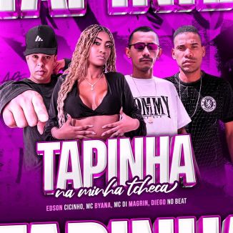 Foto da capa: Tapinha na Minha Tcheca - MC Di Magrin - MC Byana - Edson Cicinho - Diego no Beat
