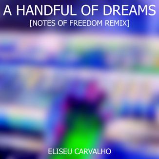 Foto da capa: A Handful of Dreams [Notes of Freedom remix]