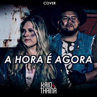 Foto da capa: Kaio e Thainá - Cover A Hora É Agora