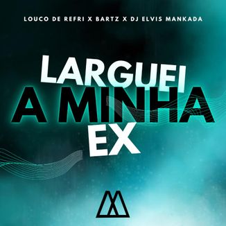 Foto da capa: Larguei A Minha Ex