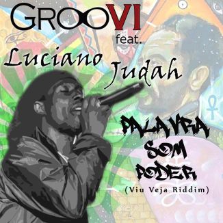 Foto da capa: Palavra Som Poder - GrooVI & Luciano Judah