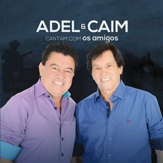 Foto da capa: Adel & Caim - Cantam Com os Amigos