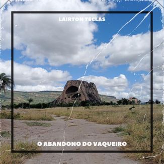 Foto da capa: O Abandono do Vaqueiro