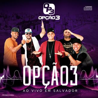 Foto da capa: Opção 3 Ao Vivo Em Salvador