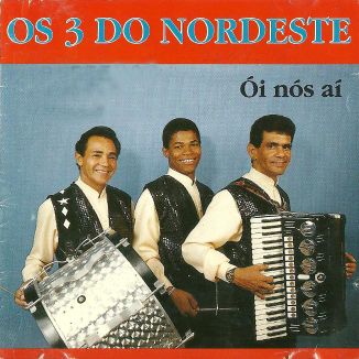Foto da capa: OS 3 DO NORDESTE - OÍ NÓS AÍ