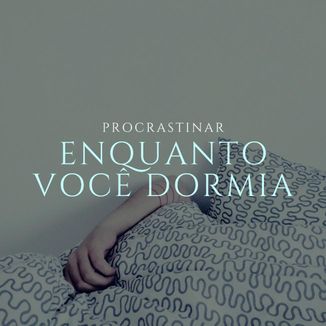 Foto da capa: Procrastinar