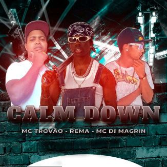 Foto da capa: Calm Down "Remix" - MC Di Magrin - Rema - MC Trovão