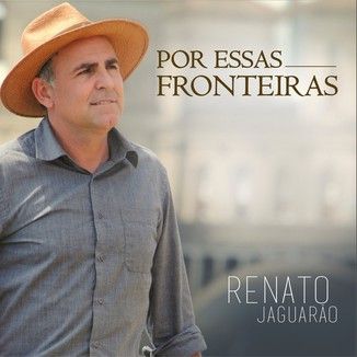 Foto da capa: RENATO JAGUARÃO/POR ESSAS FRONTEIRAS /2017