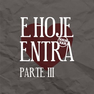 Foto da capa: E Hoje Entra - Parte 3