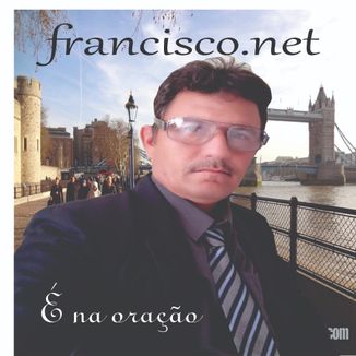Foto da capa: É na oração francisco.net