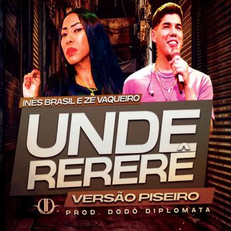 Foto da capa: Inês Brasil e Zé Vaqueiro Underererê - Versão Piseiro Remix 2021 - Prod. @dododiplomata