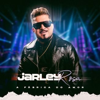 Foto da capa: JARLEY ROSA - A FABRICA DO AMOR CD NOVO 2023