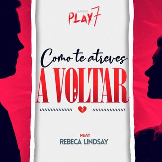 Foto da capa: Como Te Atreves A Voltar Banda Play 7 Feat Rebeca Lindsay