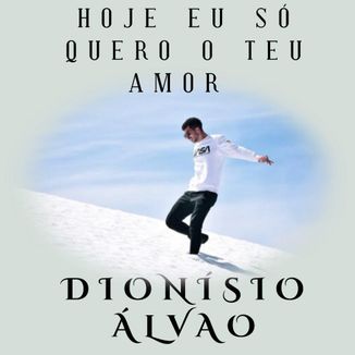 Foto da capa: Hoje eu só quero o teu amor