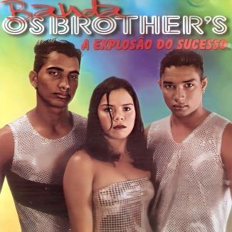 Foto da capa: Banda Os Brothers ( A Explosão do Sucesso - Oficial - Vol.01 )