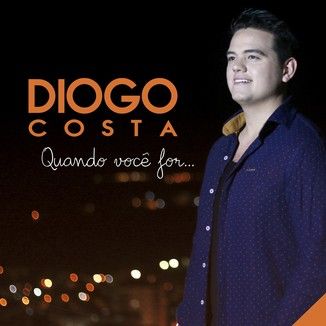 Foto da capa: Diogo Costa - Quando Você For