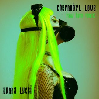 Foto da capa: Lunna Lucci - Chernobyl Love (Remix)