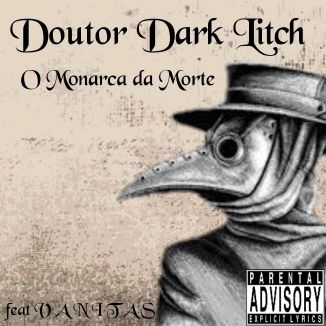 Foto da capa: Doutor Dark Litch, O Monarca da Morte (part. V A N I T A S)