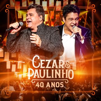 Foto da capa: Cezar & Paulinho - 40 Anos