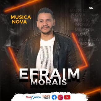 Foto da capa: EFRAIM MORAIS - MÚSICAS NOVAS- OUTUBRO 2019