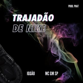 Foto da capa: Trajadão de Nike (Feat. Mc GM SP, Phat)