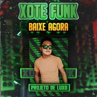 Foto da capa: PROJETO DE LUXO - XOTE FUNK - MAIO 2K21