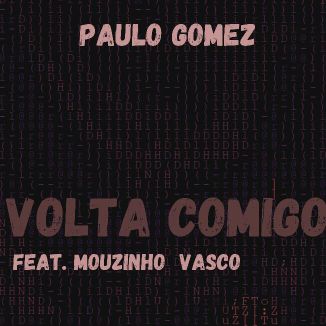 Foto da capa: Paulo Gomez - Volta Comigo (Feat. Mouzinho Vasco)