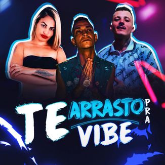 Foto da capa: Te Arrasto Pra Vibe