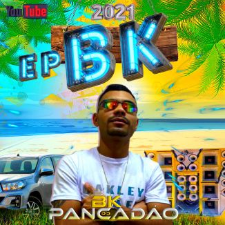 Foto da capa: BK DO PANCADAO - EP DE MEDIO E GRAVE NO TALO 2021 FEVEREIRO -