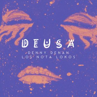 Foto da capa: Deusa - Denny Denan, Los Nota Lokos