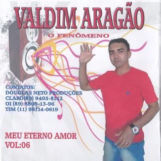 Foto da capa: Valdim Aragão 2015 - Meu Eterno Amor - VOL:06