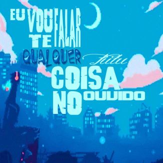 Foto da capa: Vou Te Falar Qualquer Coisa No Ouvido