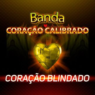 Foto da capa: CORAÇÃO BLINDADO - Banda Coração Calibrado