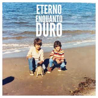 Foto da capa: Eterno Enquanto Duro