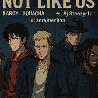 Foto da capa: Karoy  2quacha Not Like Us Ft Aj Steezyfr X Lacrymechon