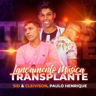 Foto da capa: Transplante Sid & Cleivison ft. PH Paulo Henrique
