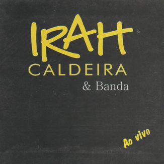Foto da capa: Irah Caldeira & Banda Ao Vivo I