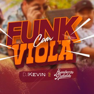 Foto da capa: DJ Kevin Part. Humberto e Ronaldo - Funk com viola (Automaticamente)