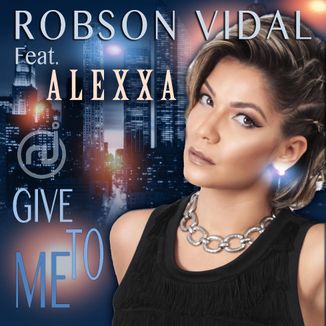 Foto da capa: Robson Vidal Feat. Alexxa - Give To Me