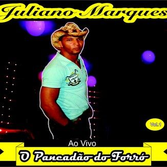 Foto da capa: Juliano Marques " O Pancadão do Forró" Ao Vivo Vol.1