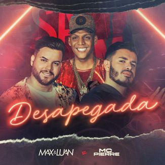 Foto da capa: Max & Luan e MC Pierre - Desapegada